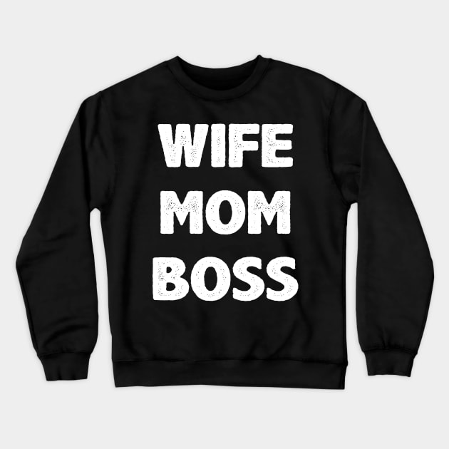 Wife Mom Boss Crewneck Sweatshirt by ernestouchiha